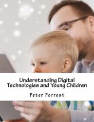 Understanding Digital Technologies and Young Children