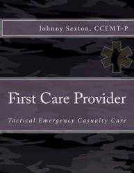 First Care Provider : Tactical Emergency Casualty Care