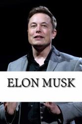 Elon Musk : A Biography