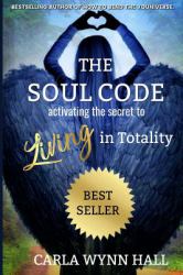 The Soul Code : Activating the Secret to Living in Totality