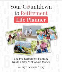 Your Countdown to Retirement Life Planner : The Pre-Retirement Planning Guide That's Not about Money!