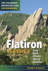 Flatiron Classics : Easy Rock Climbs above Boulder