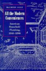 All the Modern Conveniences : American Household Plumbing, 1840-1890