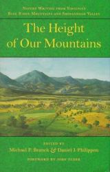 The Height of Our Mountains : Nature Writing from Virginia's Blue Ridge Mountains and Shenandoah Valley
