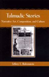 Talmudic Stories : Narrative Art, Composition, and Culture
