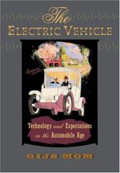 The Electric Vehicle : Technology and Expectations in the Automobile Age