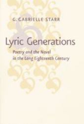 Lyric Generations : Poetry and the Novel in the Long Eighteenth Century