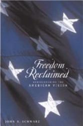Freedom Reclaimed : Rediscovering the American Vision