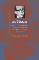 Leo Strauss : An Introduction to His Thought and Intellectual Legacy