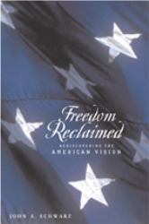 Freedom Reclaimed : Rediscovering the American Vision