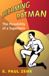 Becoming Batman : The Possibility of a Superhero