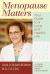 Menopause Matters : Your Guide to a Long and Healthy Life