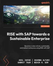 RISE with SAP Towards a Sustainable Enterprise : Become a Value-Driven, Sustainable, and Resilient Enterprise Using RISE with SAP