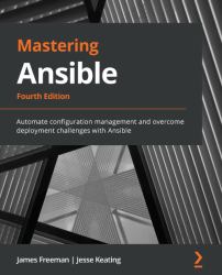 Mastering Ansible : Automate Configuration Management and Overcome Deployment Challenges with Ansible