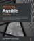 Mastering Ansible : Automate Configuration Management and Overcome Deployment Challenges with Ansible