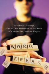 Word Freak : Heartbreak, Triumph, Genius, and Obsession in the World of Competitive Scrabble Players