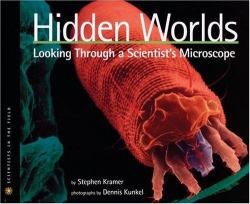 Hidden Worlds : Looking Through a Scientist's Microscope