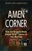 Amen Corner : How the National Media Shaped Public Opinion on Gay Marriage