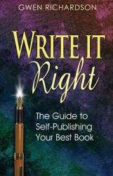 Write It Right : The Guide to Self-Publishing Your Best Book