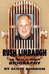 Rush Limbaugh : An Oral and Media Biography
