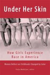 Under Her Skin : How Girls Experience Race in America