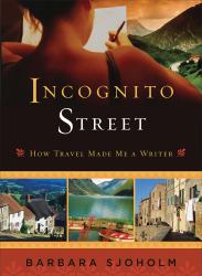 Incognito Street : How Travel Made Me a Writer