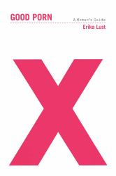 Good Porn : A Woman's Guide