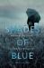 Shades of Blue : Writers on Depression, Suicide, and Feeling Blue Shades of Blue : Writers on Depression, Suicide, and Feeling Blue