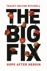 The Big Fix : Hope after Heroin