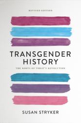 Transgender History, Second Edition : The Roots of Today's Revolution