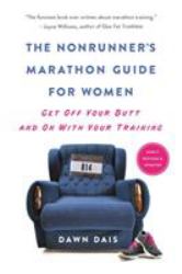 The Nonrunner's Marathon Guide for Women : Get off Your Butt and on with Your Training