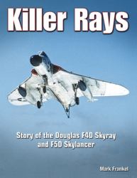Killer Rays : Story of the Douglas F4D Skyray & F5D Skylancer