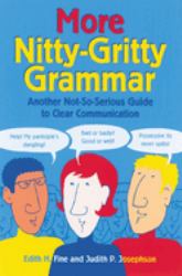 More Nitty-Gritty Grammar : Another Not-So-Serious Guide to Clear Communication