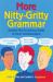 More Nitty-Gritty Grammar : Another Not-So-Serious Guide to Clear Communication