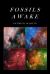Fossils Awake : Selected Poems
