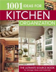 1001 Ideas for Kitchen Organization : The Ultimate Source Book for Storage Ideas and Materials