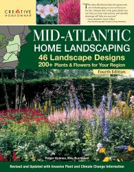 Mid-Atlantic Home Landscaping, 4th Edition : 46 Landscape Designs with 200+ Plants and Flowers for Your Region