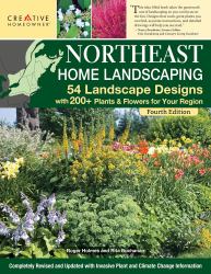 Northeast Home Landscaping, 4th Edition : 54 Landscape Designs with 200+ Plants and Flowers for Your Region