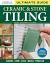 Ultimate Guide: Ceramic and Stone Tiling, 4th Edition : Ceramic * Stone * Glass * Mosaic * Porcelain