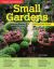 Home Gardener's Small Gardens : Designing, Creating, Planting, Improving and Maintaining Small Gardens