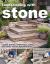 Landscaping with Stone, Third Edition : Create Patios, Walkways, Walls, and Other Landscape Features