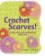Crochet Scarves! : 16 Hip Projects for Dressing up Your Look