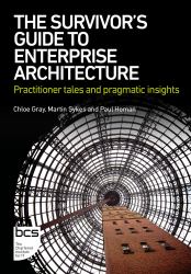 The Survivor's Guide Enterprise Architecture : Practitioner Tales and Pragmatic Insights