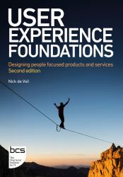 User Experience Foundations : Designing People Focused Products and Services