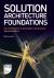 Solution Architecture Foundations : An Introduction to Principles and Practice