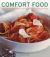Comfort Foods : 150 Heart-Warming Dishes Shown in 200 Evocative Photographs