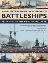 An Illustrated Encyclopedia of Battleships from 1860 to the First World War : More Than 200 Archive and Museum Photographs