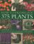 How to Propagate 375 Plants : An Illustrated Directory of Flowers, Trees, Shrubs, Climbers, Water Plants, Vegetables and Herbs, with 650 Photographs