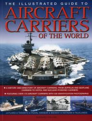 The Illustrated Guide to Aircraft Carriers of the World : Featuring over 170 Aircraft Carriers