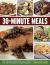 30-Minute Meals : 200 Fabulous Recipes That Can Be Made in Half an Hour or Less, with over 550 Step-By-step Photographs